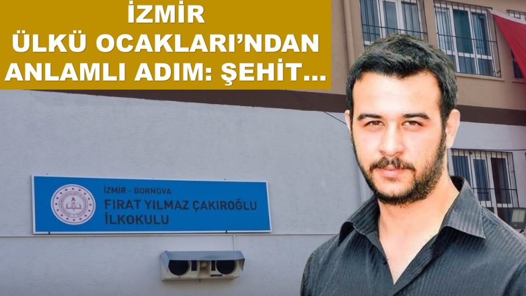 İZMİR ÜLKÜ OCAKLARI BAŞKANI KILIÇ DUYURDU: O OKULUN ADI DEĞİŞTİ…